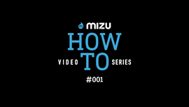 Introducing the Mizu "HOW TO" video Series.